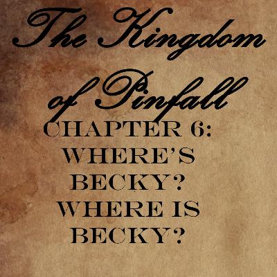 Chapter 6: Where's Becky? Where is Becky? Chapter 6: Where's Becky? Where is Becky?