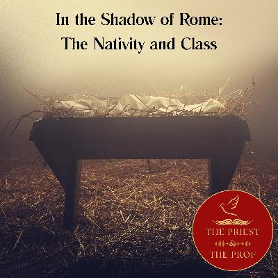 In the Shadow of Rome: The Nativity and Class In the Shadow of Rome: The Nativity and Class