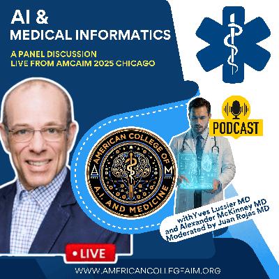 AI and Medical Informatics: A Panel Discussion from AMCAIM 2025 Chicago, IL AI and Medical Informatics: A Panel Discussion from AMCAIM 2025 Chicago, IL