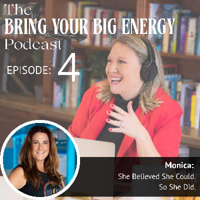 Episode 4: She Believed She Could. So She Did.