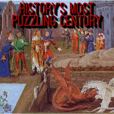 37. History's Most Puzzling Century, Pt. 1 (ft. Max Adams)