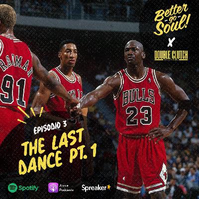 Better Go Soul S1E3: NBA Focus - The Last Dance prima parte