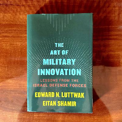 Inside the IDF: Notes from "The Art of Military Innovation"