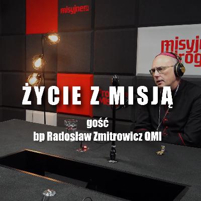 Życie z misją - gość bp Radosław Zmitrowicz