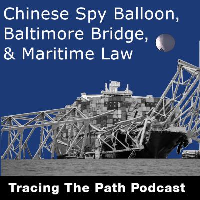 Episode 52: The History of Maritime Law and How The Chinese Spy Balloon Used it Episode 52: The History of Maritime Law and How The Chinese Spy Balloon Used it