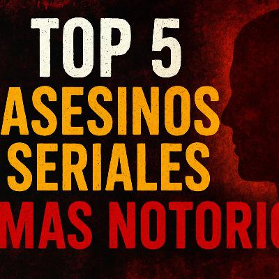 Los 5 Asesinos Seriales Más Infames y Notorios de la Historia | Psicología, Terror y Misterio Real