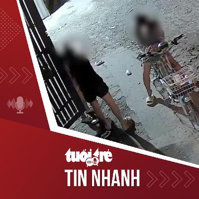 Tin tức tối 10-12: Bé gái ở TP.HCM bị người lạ lột bông tai khi chơi trước cổng