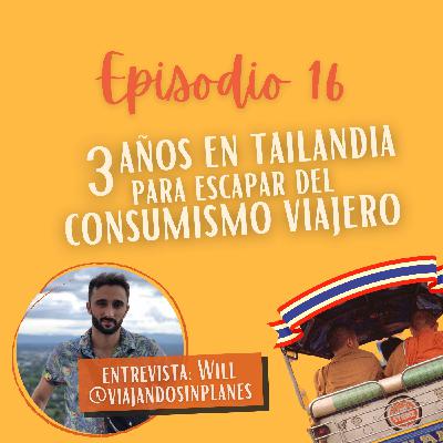 EP. 16: 3 años en Tailandia para escapar del consumismo viajero. Entrevista con Will de @viajandosinplanes