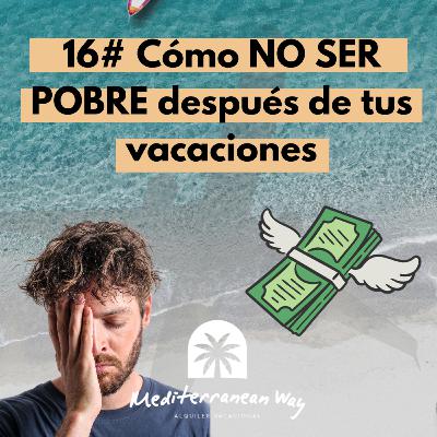 16# 💸 Cómo NO SER POBRE después de las vacaciones - El Podcast de MW
