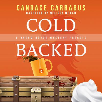 Cold Backed: Dream Horse Mysteries .5 by Candace Carrabus narrated by Melissa Moran Cold Backed: Dream Horse Mysteries .5 by Candace Carrabus narrated by Melissa Moran