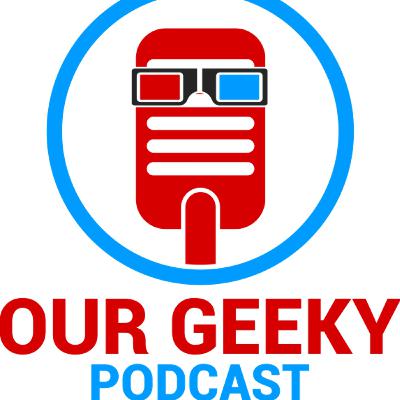 BLACK PANTHER OR INFINITY WAR? | Our Geeky Podcast