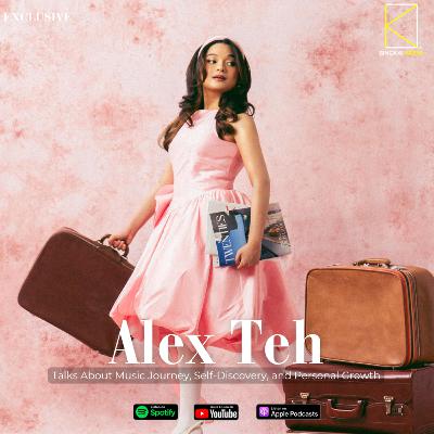 [Music] ALEX TEH Talks About Music Journey, Self-Discovery, and Personal Growth