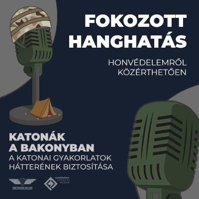 Katonák a Bakonyban – a katonai gyakorlatok hátterének biztosítása
