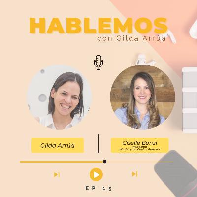 Episodio 15 | HABLEMOS, Giselle Bonzi | Presidenta en Washington Capital Partners
