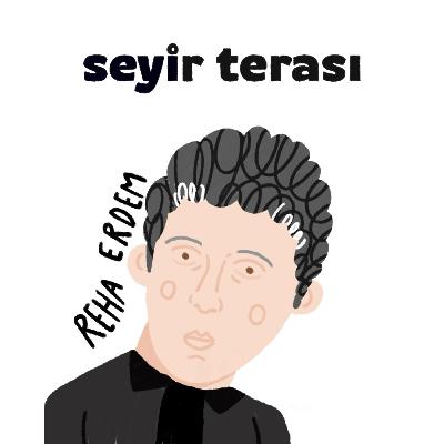 Seyir Terası #9 - Reha Erdem ve Büyümek
