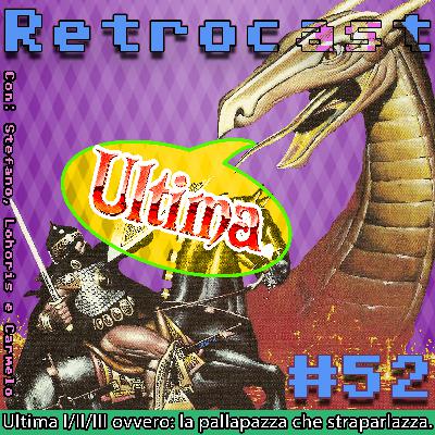Retrocast 52 – Ultima I/II/III ovvero: la pallapazza che straparlazza. Retrocast 52 – Ultima I/II/III ovvero: la pallapazza che straparlazza.