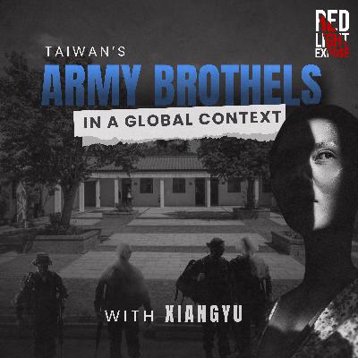 ‘Special Teahouses’: Taiwan’s Army Brothels In a Global Context with Xiangyu