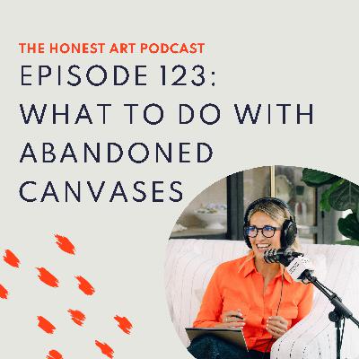 Episode 123: What to Do with Abandoned Canvases Episode 123: What to Do with Abandoned Canvases
