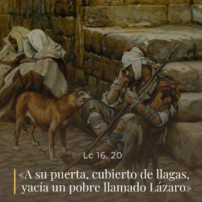 Lucas 16, 19-31 - XXVI Domingo del TiempoOrdinario(C)