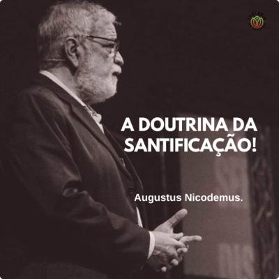 A DOUTRINA DA SANTIFICAÇÃO - Augustus Nicodemus.