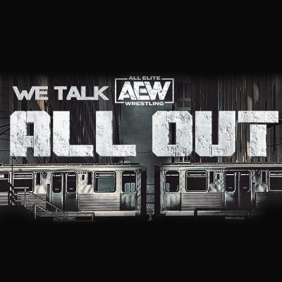 We Talk AEW All Out 2022
