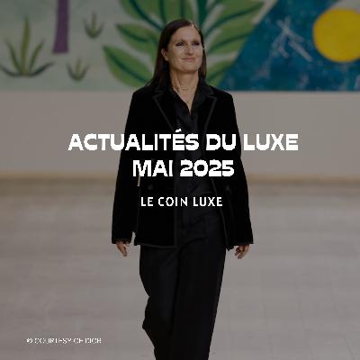 Mai 2025 : Chocs créatifs et révolutions dans le luxe