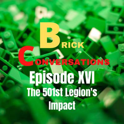 The 501st Legion's Impact-Brick Conversations Episode XVI