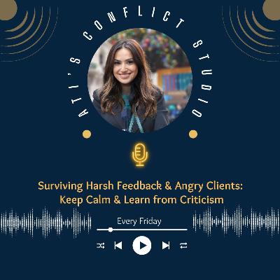 Surviving Harsh Feedback & Angry Clients: Keep Calm & Learn from Criticism