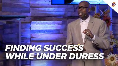 Finding Success While Under Duress Finding Success While Under Duress