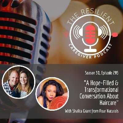 A Hope-Filled And Transformational Conversation About Hair Care