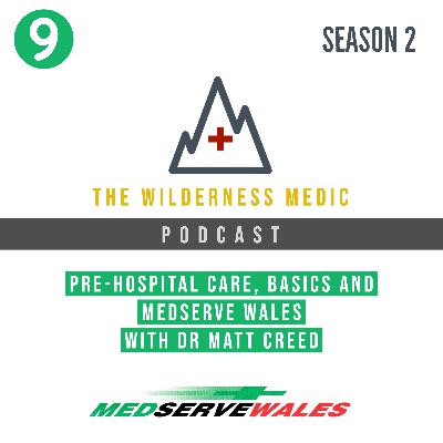 Season 2 Episode 9: Pre-Hospital Care, BASICS and Medserve Wales with Dr Matt Creed