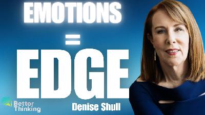 EMOTIONS ARE YOUR EDGE | Denise Shull (Billions' Real-Life Wendy Rhoades) Ep 009