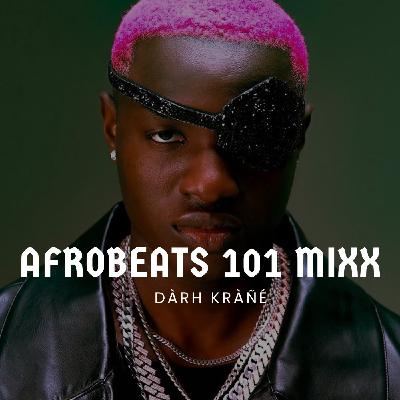 DJ Darh Krane Afrobeats 101 Mixx