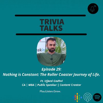#29: "Nothing is Constant - The Roller Coaster Journey of Life" | Ft. Ujjwal Gadhvi, CA | MBA | Content Creator #29: "Nothing is Constant - The Roller Coaster Journey of Life" | Ft. Ujjwal Gadhvi, CA | MBA | Content Creator