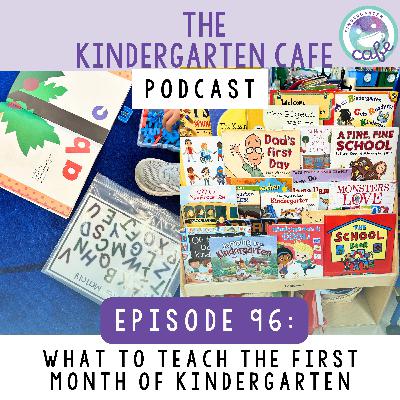 96. What to Teach the First Month: Getting Kindergarten Off to a Great Start