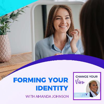 Forming Your Identity With Amanda Johnson
