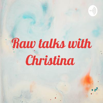 Welcome to raw talks with Christina ‘