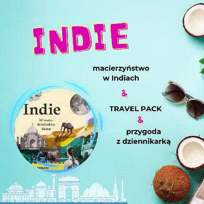 Travel Pack & macierzyństwo w Indiach & przygoda z dziennikarką