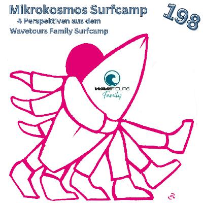 198 - Mikrokosmos Surfcamp - 4 Perspektiven aus dem Wavetours Family Surfcamp 198 - Mikrokosmos Surfcamp - 4 Perspektiven aus dem Wavetours Family Surfcamp