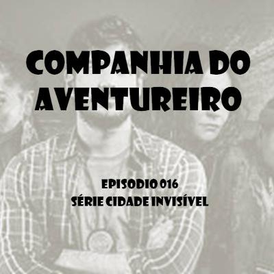 016 Série Cidade invisível
