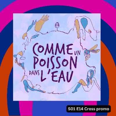S01 E14 Cross promo Podcast Comme un poisson dans l'eau avec Nora Bouazzouni