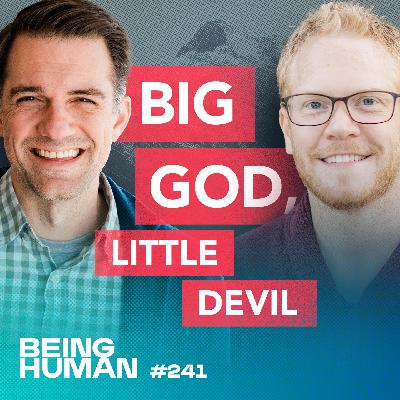 Episode 241: Big God, Little Devil: Rethinking Spiritual Soundbites with Dr. Sean Tobin Episode 241: Big God, Little Devil: Rethinking Spiritual Soundbites with Dr. Sean Tobin
