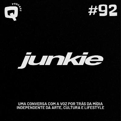 #92 - JUNKIE #92 - JUNKIE
