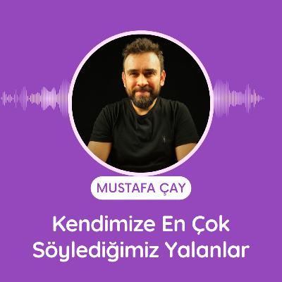 Kendimize En Çok Söylediğimiz Yalanlar
