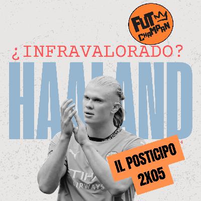 IL POSTICIPO 2X05 ¿ES HAALAND EL FUTURO MAXIMO GOLEADOR DE LA HISTORIA DEL FUTBOL?