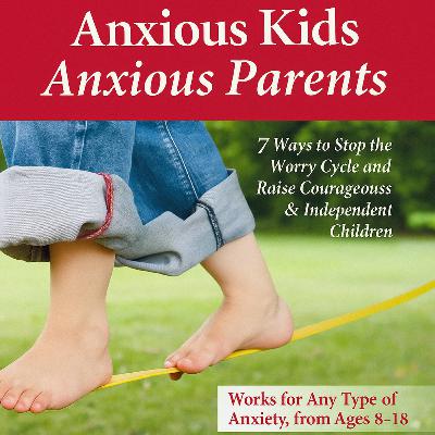 Anxious Kids, Anxious Parents by R. Reid Wilson