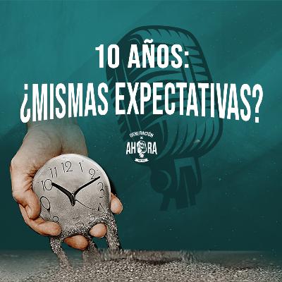10 AÑOS: ¿Mismas expectativas?