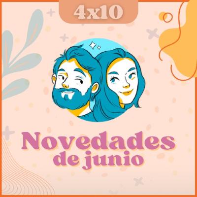T04E10: Novedades de junio | Vacaciones de verano y fin de mitad de temporada T04E10: Novedades de junio | Vacaciones de verano y fin de mitad de temporada