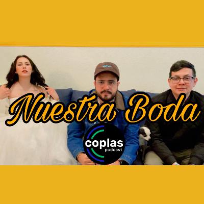 Nuestra Boda | Coplas Podcast | Episodio #47 Nuestra Boda | Coplas Podcast | Episodio #47