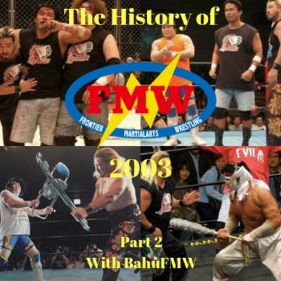 History of FMW Volume 30: 2003 Part 2 History of FMW Volume 30: 2003 Part 2